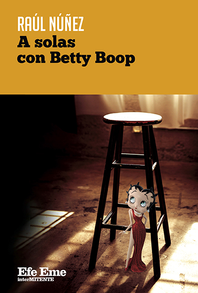 A solas con Betty Boop, de Raúl Núñez
