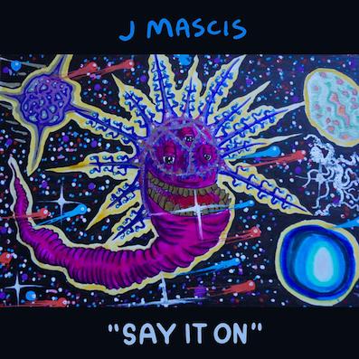 J Mascis presenta “Say it on”