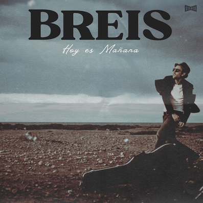 Hoy es mañana es el nuevo disco de Breis