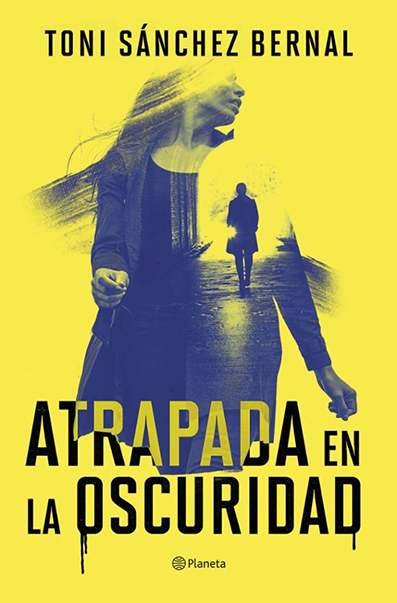 Atrapada en la oscuridad, de Toni Sánchez Bernal