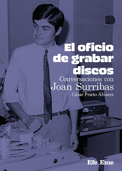 El oficio de grabar discos. Conversaciones con Joan Surribas, de César Prieto Álvarez