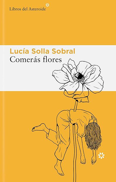 Comerás flores, de Lucía Solla Sobral