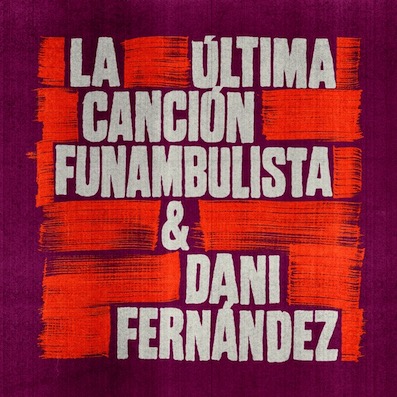 Funambulista y Dani Fernández presentan “La última canción”