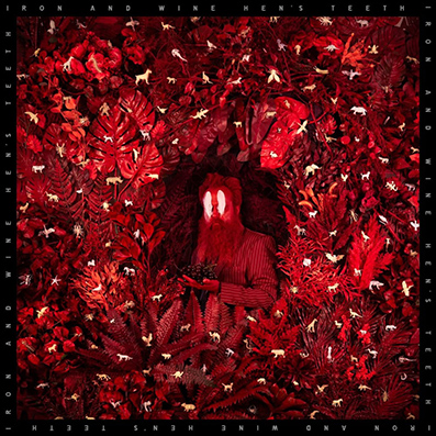 Hen’s teeth, de Iron & Wine