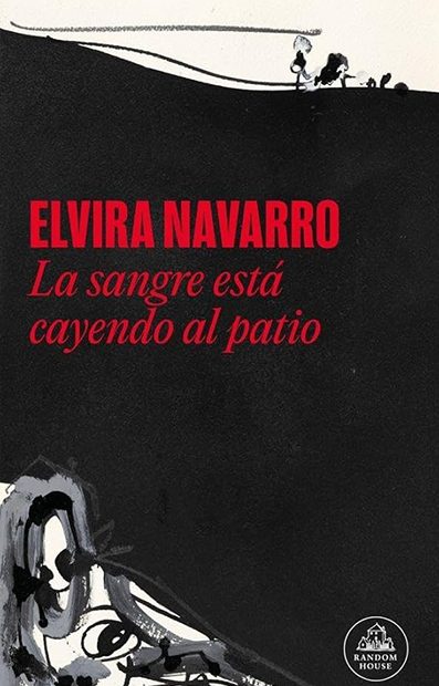 La sangre está cayendo al patio, de Elvira Navarro